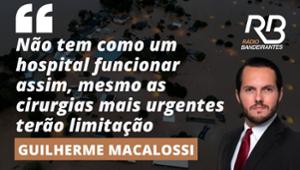 "Cirurgias estão sendo reduzidas", relata Macalossi sobre hospitais do RS