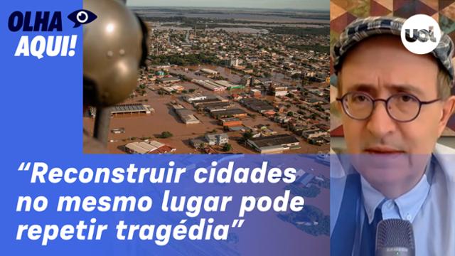 Reinaldo: RS fazer reconstrução no mesmo lugar pode marcar novo compromisso com a tragédia