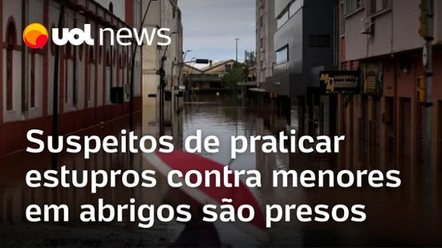 Rio Grande do Sul: Suspeitos de praticar estupros contra menores em abrigos do RS são presos