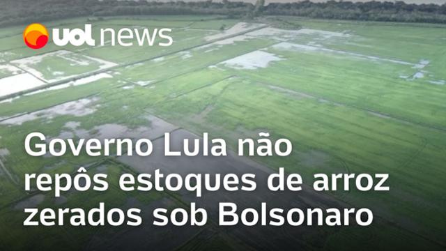 Lula não repôs estoques de arroz zerados sob Bolsonaro e terá de importar