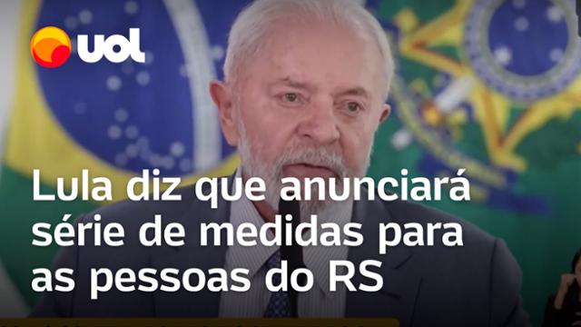 Rio Grande do Sul: Lula vai anunciar medidas para ajudar pessoas físicas: 'Não vamos descansar'