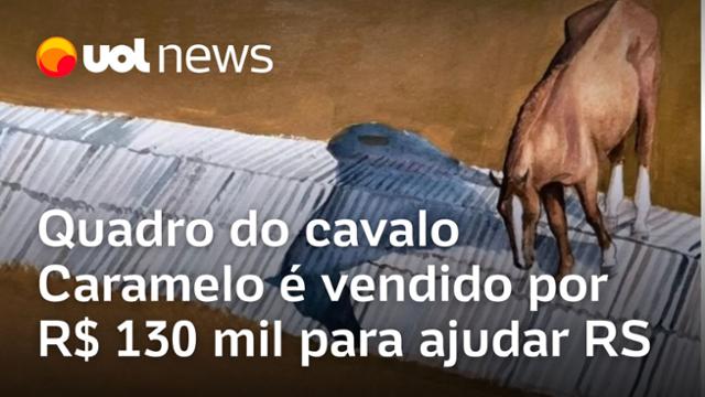 Cavalo Caramelo: Quadro do animal no telhado é vendido por R$ 130 mil para ajudar vítimas do RS