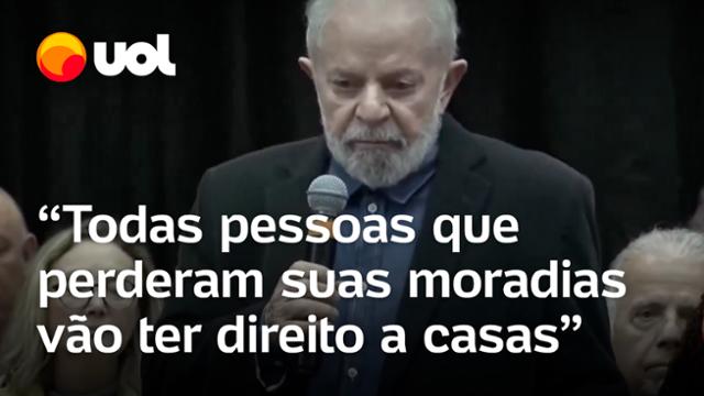 Lula sobre RS: 'Todas pessoas que perderam suas moradias vão ter direito a casas'