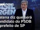 Datena diz que será candidato do PSDB a prefeito de São Paulo nas eleições