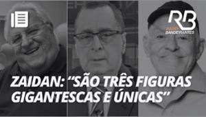 Zaidan lamenta mortes dos 'gigantescos' Silvio Luiz, Washington e Antero