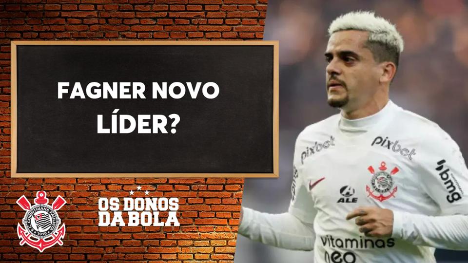 Debate Donos: Fagner tem perfil para ser o novo líder do Corinthians?