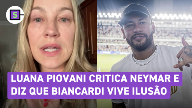 Luana Piovani critica Neymar e diz que Bruna Biancardi vive ilusão