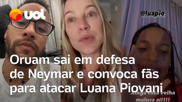 Neymar x Luana Piovani: Oruam defende jogador e convoca fãs para atacar Piovani; entenda a polêmica