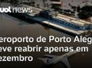 Aeroporto Salgado Filho, em Porto Alegre, deve ser reaberto apenas em dezem