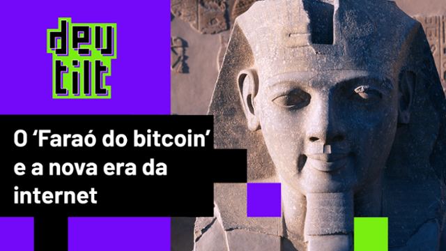 O que o ?Faraó do bitcoin? tem a ver com a nova revolução da internet?