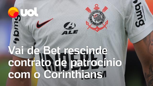 Vai de Bet rescinde contrato com Corinthians - 07/06/2024 - UOL Notícias