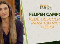 Felipeh Campos volta atrás e pede desculpa para Patricia Poeta