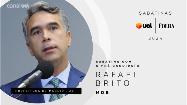 Rafael Brito, pré-candidato do MDB à Prefeitura de Maceió, na Sabatina UOL/Folha 30/07/24