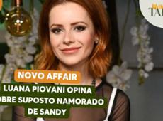 Luana Piovani fala sobre novo affair de Sandi e lembra 'segredo' da cantora