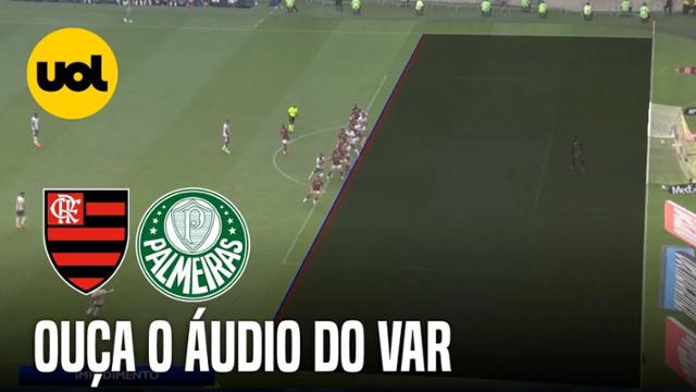 FLAMENGO X PALMEIRAS: CBF DIVULGA ÁUDIO DO VAR DE LANCES DE GOL DE FLACO LÓPEZ E LUIGHI