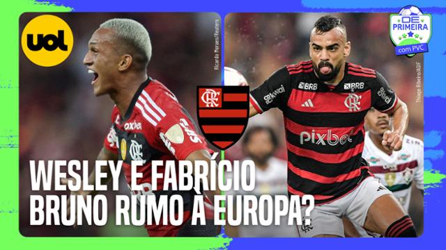 FLAMENGO: WESLEY E FABRÍCIO RUMO AO FUTEBOL EUROPEU? VEJA ÚLTIMAS NOTÍCIAS DO MERCADO DA BOLA