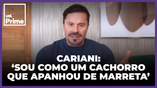 'Sou como cachorro que apanhou de marreta', diz Cariani sobre acusações