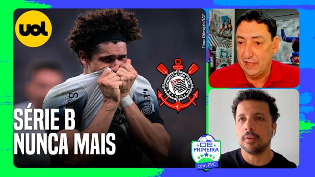 CORINTHIANS PODE FAZER O QUE FOR, ?SÓ NÃO PODE CAIR PARA A SÉRIE B!?, DIZ PVC