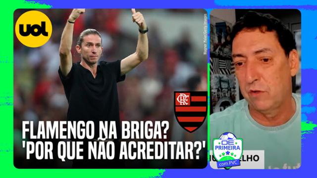 FLAMENGO NA BRIGA PELO TÍTULO DO BRASILEIRÃO: 'POR QUE NÃO ACREDITAR', QUESTIONA PVC