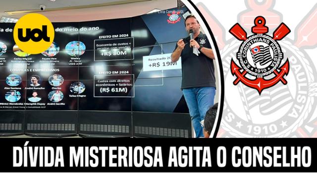 CORINTHIANS: ERRO EM DÍVIDA MISTERIOSA DE R$ 220 MI ACIRRA GUERRA POLÍTICA