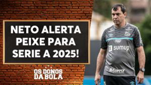 Neto alerta o Santos: “com esse time, vai cair em 2025”