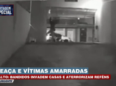 Especial: Bandidos invadem casas e aterrorizam reféns