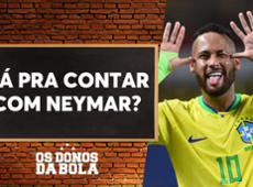 Neto: "Não dá mais para a Seleção contar com Neymar"