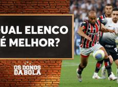 Debate Donos: Corinthians tem elenco melhor que o do São Paulo?