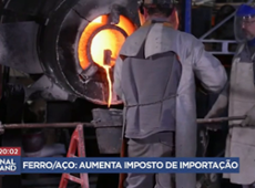 Governo aprova imposto de importação de ferro e aço