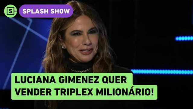 Luciana Gimenez sobre triplex com ex: 'Quero que venda por R$ 100 milhões'