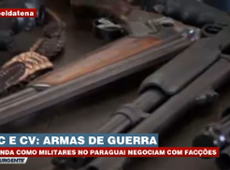 PCC e CV: Militares paraguaios vendiam armas a facções