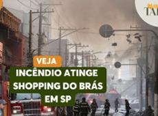 Fogo, fumaça e destruição: Incêndio atinge shopping no Brás em SP