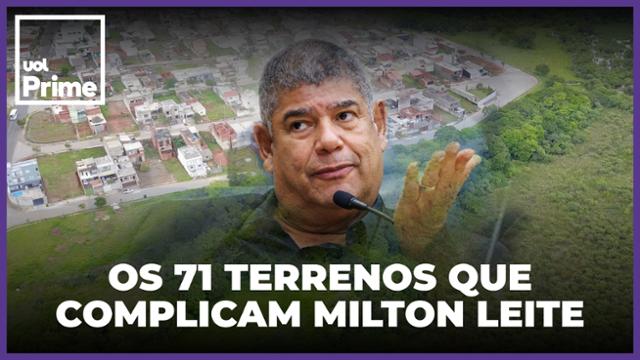 Os 71 terrenos que ligam Milton Leite a acusado de lavar dinheiro do PCC