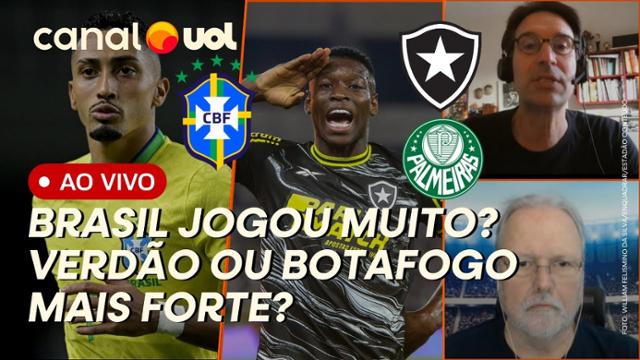 Brasil ?jogou muito? ou falta autocrítica? Botafogo ou Palmeiras, quem sai mais forte da rodada?