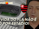 PVC: dívida do Fla bate R$ 380 mi, mas não é só pelo terreno do estádio