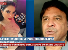 Médico que operou mulher em cirurgia de hidrolipo fala ao Brasil Urgente