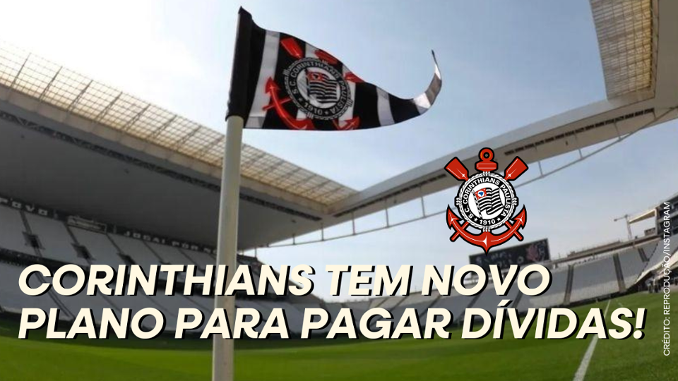 Corinthians tem novo plano para pagar dívidas. Entenda os riscos e ...