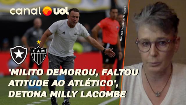 BOTAFOGO CAMPEÃO! 'FALTOU ATITUDE AO ATLÉTICO-MG, MILITO DEMOROU A MEXER', DETONA MILLY LACOMBE