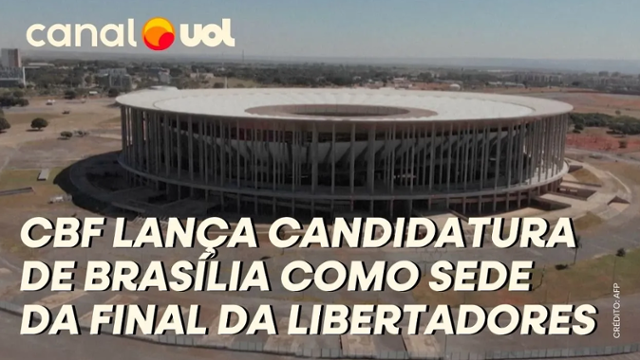 CBF lança Brasília como candidata para final da Libertadores de 2025