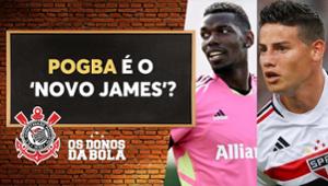 Debate Donos: Pogba no Corinthians pode ser novo ‘James Rodríguez’?