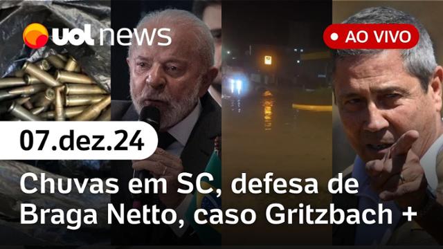 Golpe: Braga Netto nega ter coordenado trama; chuvas em SC, caso delator do PCC, Lula e + | UOL News 07/12/24