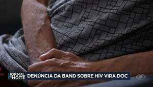 Denúncia da Band sobre HIV vira documentário