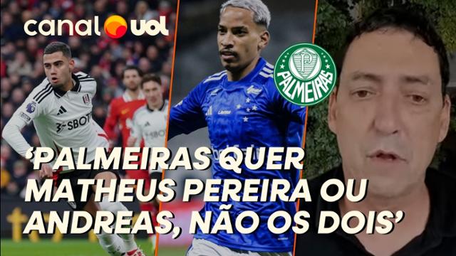 'PALMEIRAS QUER MATHEUS PEREIRA OU ANDREAS PEREIRA, NÃO OS DOIS!', DIZ PVC