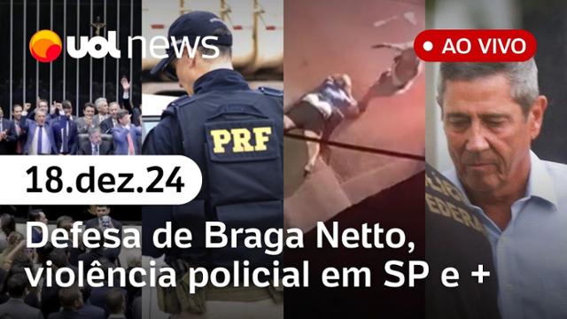 Braga Netto troca advogado, Congresso aprova LDO, PM agride homem em Paraisópolis e mais | UOL News 18/12/24