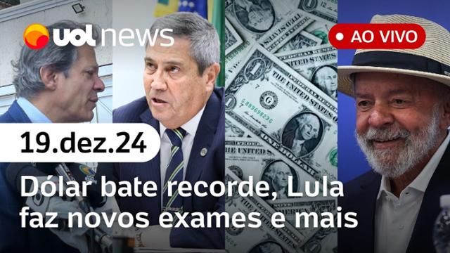 Dólar recorde, ajuste fiscal na Câmara, Lula faz novos exames, Braga Netto e mais  | UOL News 19/12/24