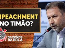 Debate Donos: Augusto Melo ainda pode sofrer impeachment no Corinthians?