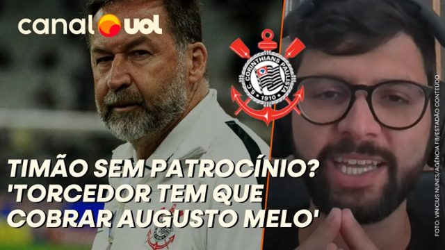 Corinthians sem patrocínio? 'Torcedor tem que cobrar Augusto Melo'; Lavieri explica situação