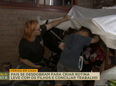 FÉRIAS EM CASA! Pais se desdobram para criar rotina leve com os filhos