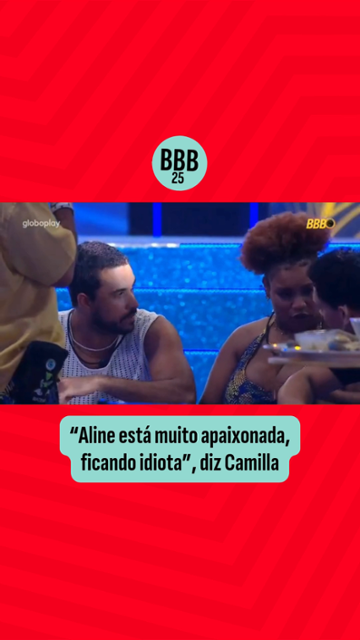 BBB 25: "Aline está muito apaixonada, ficando idiota", diz Camilla