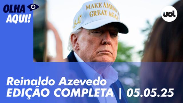 Olha Aqui com Reinaldo Azevedo | Programa completo | 05 de maio de 2025